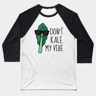 Don't Kale My Vibe Funny Kale Baseball T-Shirt